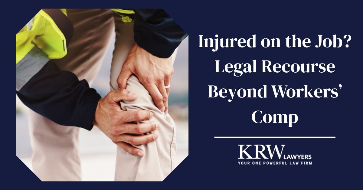 Injured on the Job? Legal Recourse Beyond Workers’ Comp